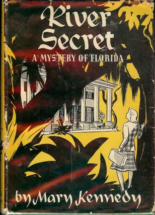 Item #51891 RIVER SECRET: A MYSTERY OF FLORIDA. Mary KENNEDY