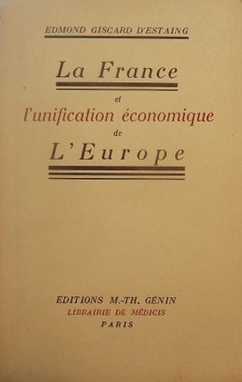 Item #51893 LA FRANCE ET L'UNIFICATION ECONOMIQUE DE EUROPE. Edmond Giscard D'ESTAING