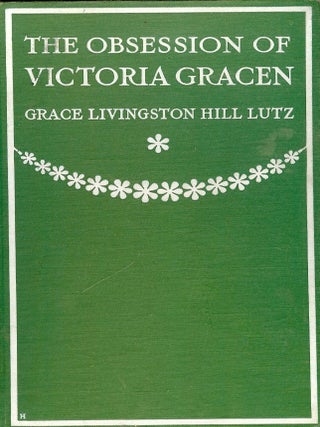 Item #51926 THE OBSESSION OF VICTORIA GRACEN. Grace Livingston Hill LUTZ