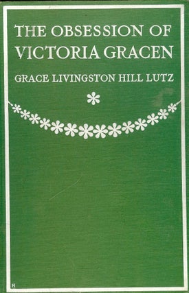 Item #51926 THE OBSESSION OF VICTORIA GRACEN. Grace Livingston Hill LUTZ