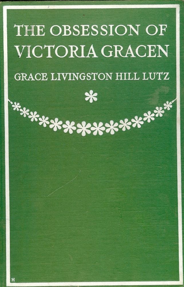 Item #51926 THE OBSESSION OF VICTORIA GRACEN. Grace Livingston Hill LUTZ.