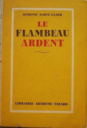 Item #51937 LE FLAMBEAU ARDENT. Simone SAINT-CLAIR