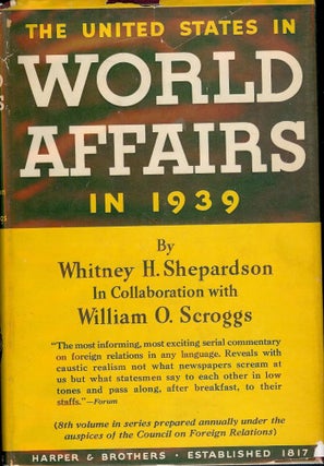 Item #51992 THE UNITED STATES IN WORLD AFFAIRS: AN ACCOUNT OF AMERICAN FOREIGN. Whitney H....