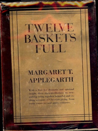 Item #52000 TWELVE BASKETS FULL. Margaret T. APPLEGARTH