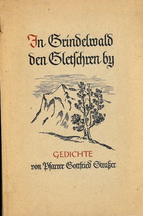 Item #52034 IN GRINDELWALD DEN GLETSCHREN BY GEDICHTE. Gottfried STRASSER