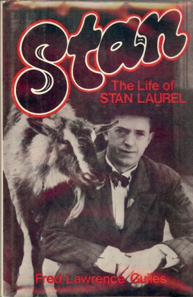 Item #52047 STAN: THE LIFE OF STAN LAUREL. Fred Lawrence GUILES