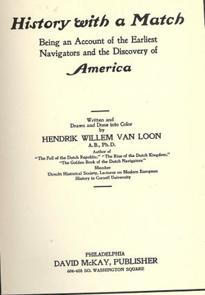 Item #52069 HISTORY WITH A MATCH: BEING AN ACCOUNT OF THE EARLIEST NAVIGATORS. Hendrik Willem VAN...