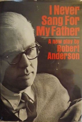 Item #52243 I NEVER SANG FOR MY FATHER. Robert ANDERSON