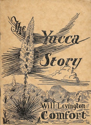 Item #52330 THE YUCCA STORY. Will L. COMFORT