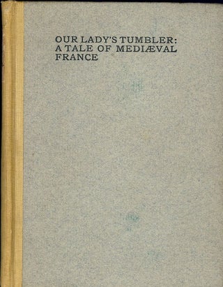 Item #52353 OUR LADY'S TUMBLER: A TALE OF MEDIAEVAL FRANCE. Isabel BUTLER