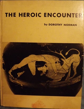 Item #52485 THE HEROIC ENCOUNTER. Dorothy NORMAN
