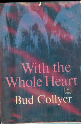 Item #525 WITH THE WHOLE HEART. Bud COLLYER