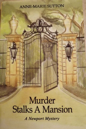 Item #52527 MURDER STALKS A MANSION: A NEWPORT MYSTERY. Anne-Marie SUTTON