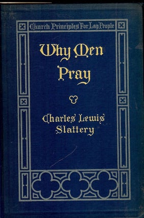 Item #52669 WHY MEN PRAY. Charles Lewis SLATTERY