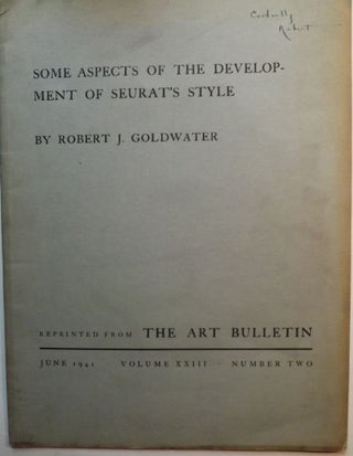 Item #52782 SOME ASPECTS OF THE DEVELOPMENT OF SEURAT'S STYLE. Robert J. GOLDWATER