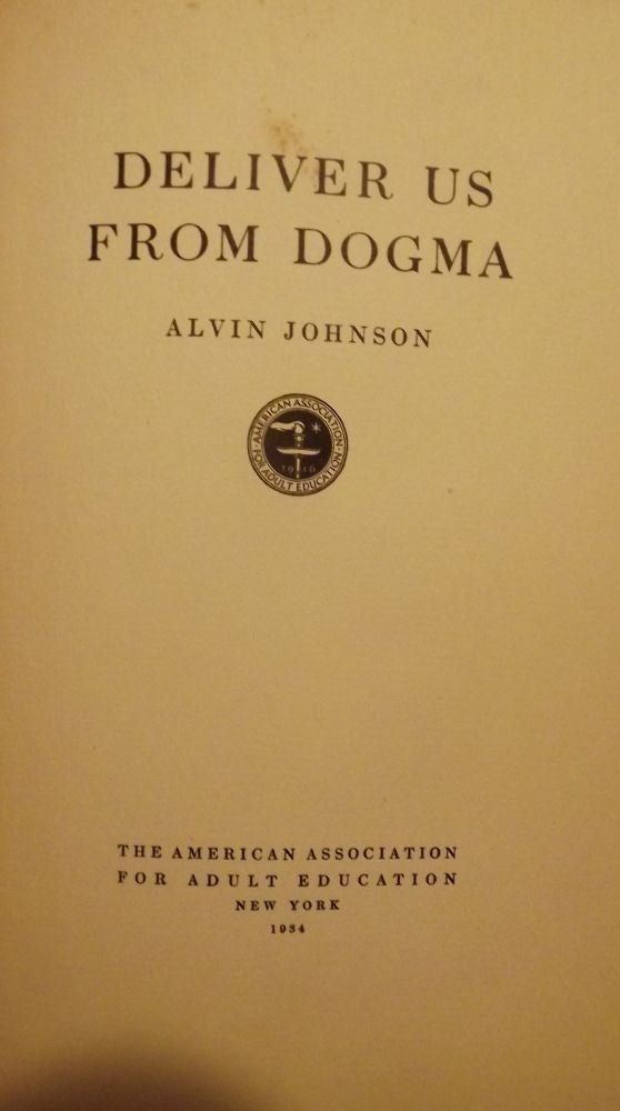 Item #52813 DELIVER US FROM DOGMA. Alvin JOHNSON.