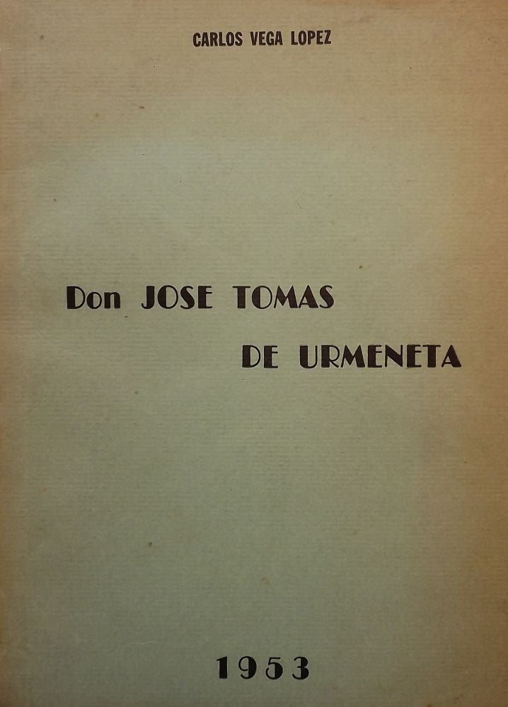 Item #52825 DON JOSE TOMAS DE URMENETA. Carlos Vega LOPEZ.