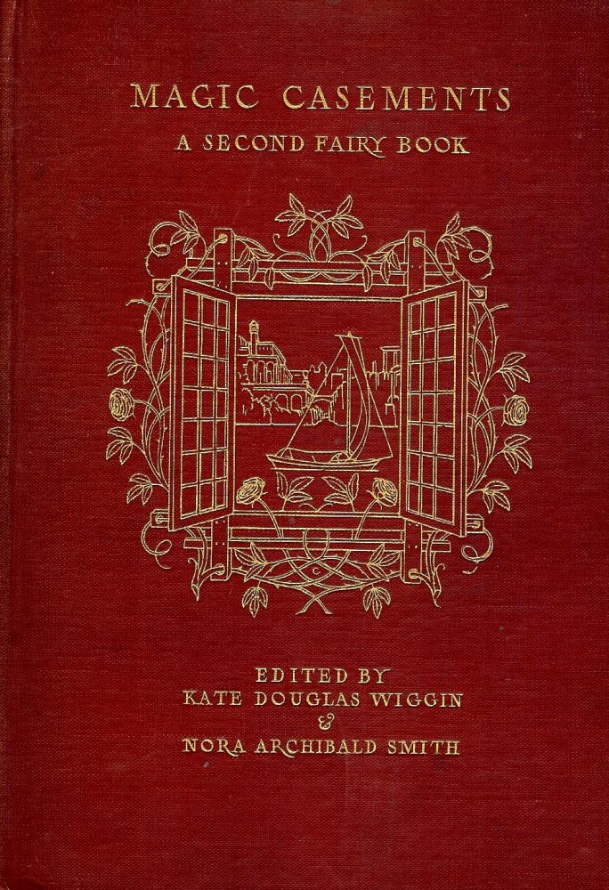 Item #52860 MAGIC CASEMENTS: A SECOND FAIRY BOOK. Kate Douglas WIGGIN.