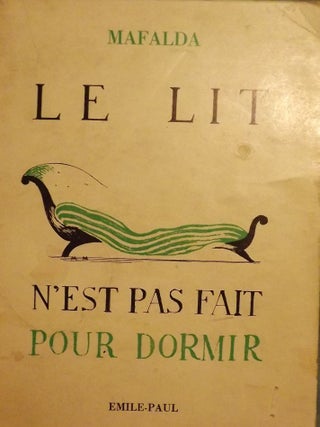 Item #52910 LE LIT N'EST PAS FAIT POUR DORMIR. MAFALDA