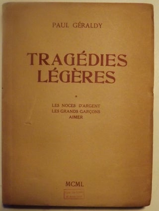 Item #52926 TRAGEDIES LEGERES: LES NOCES D'ARGENT. LES GRANDS GARSONS. AIMER. Paul GERALDY