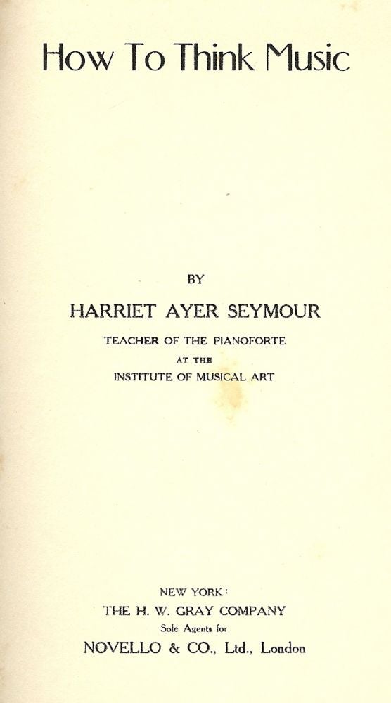 Item #53008 HOW TO THINK MUSIC. Harriet Ayer SEYMOUR.