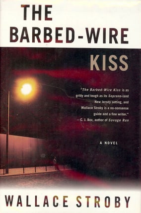 Item #53051 THE BARBED-WIRE KISS. Wallace STROBY