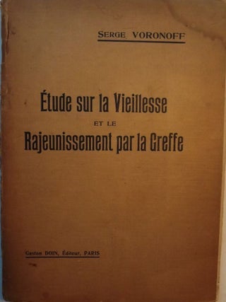 Item #53092 ETUDE SUR LA VIEILLESSE ET LE RAJEUNISSEMENT PAR LA GREFFE. Serge VORONOFF