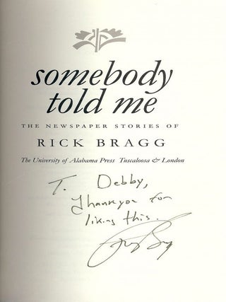 SOMEBODY TOLD ME: THE NEWSPAPER STORIES OF RICK BRAGG