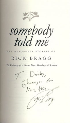 SOMEBODY TOLD ME: THE NEWSPAPER STORIES OF RICK BRAGG