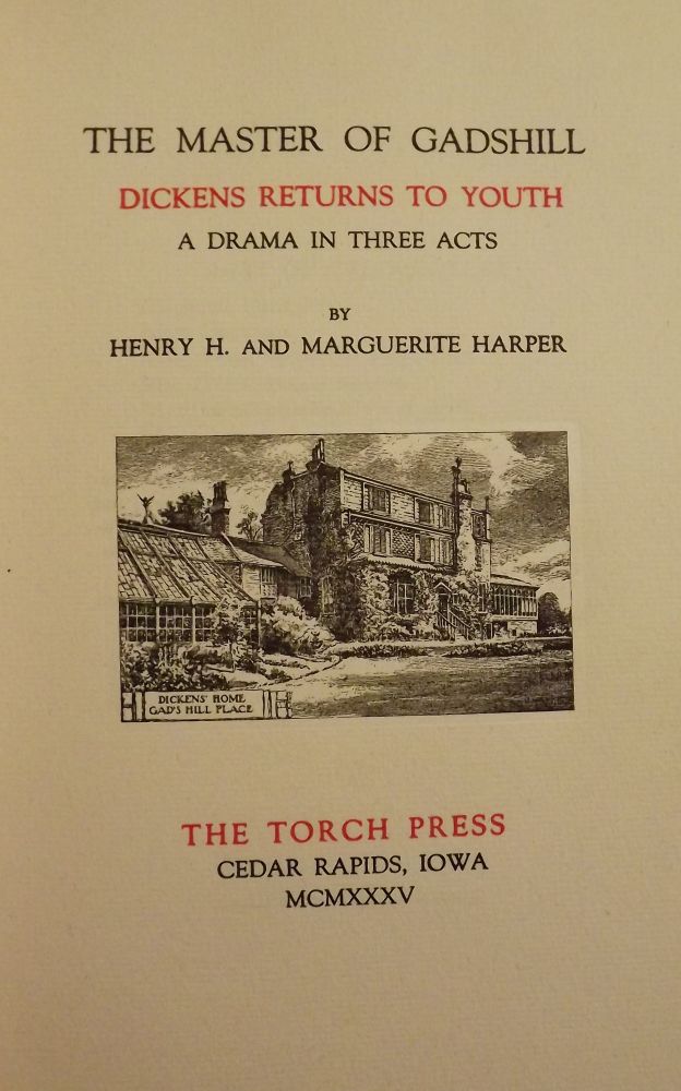 Item #53295 THE MASTER OF GADSHILL: DICKENS RETURNS TO YOUTH A DRAMA IN THREE ACTS. Henry H. HARPER.