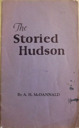 Item #53327 THE STORIED HUDSON. A. H. MCDANNALD