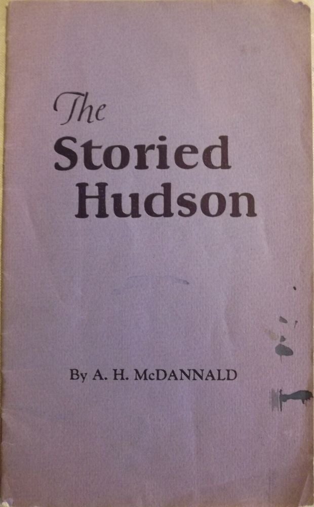Item #53327 THE STORIED HUDSON. A. H. MCDANNALD.