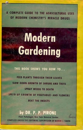 Item #53343 MODERN GARDENING: A COMPLETE GUIDE TO THE AGRICULTURAL USES OF MODERN. Dr. P. P. PIRONE
