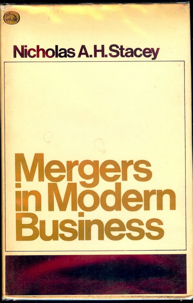 Item #53419 MERGERS IN MODERN BUSINESS. Nicholas A. H. STACEY.