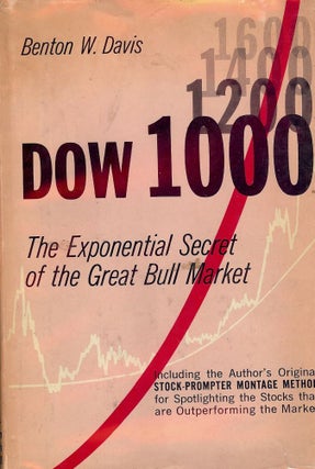 Item #53421 DOW 1000: THE EXPONENTIAL SECRET OF THE GREAT BULL MARKET. Benton W. DAVIS
