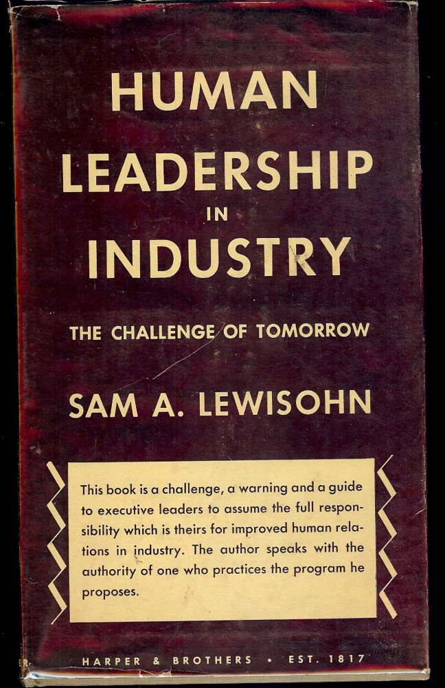 Item #53425 HUMAN LEADERSHIP IN INDUSTRY: THE CHALLENGE OF TOMORROW. Sam A. LEWISOHN.