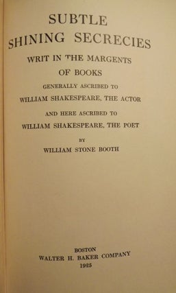 Item #53450 SUBTLE SHINING SECRECIES WRIT IN THE MARGENTS OF BOOKS GENERALLY. William Stone BOOTH