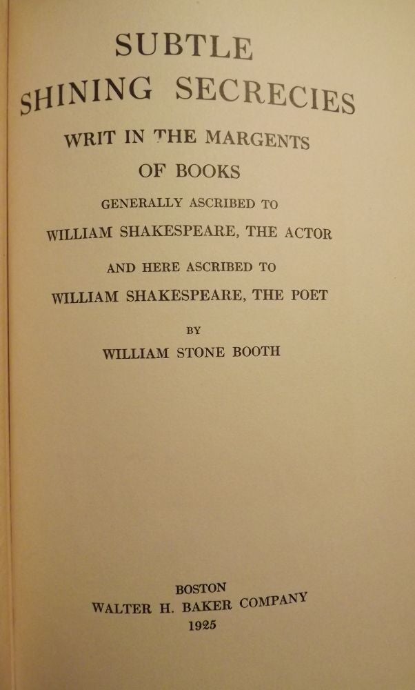 Item #53450 SUBTLE SHINING SECRECIES WRIT IN THE MARGENTS OF BOOKS GENERALLY. William Stone BOOTH.