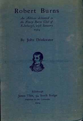 Item #53589 ROBERT BURNS: AN ADDRESS DELIVERED TO THE NINETY BURNS CLUB OF. John DRINKWATER