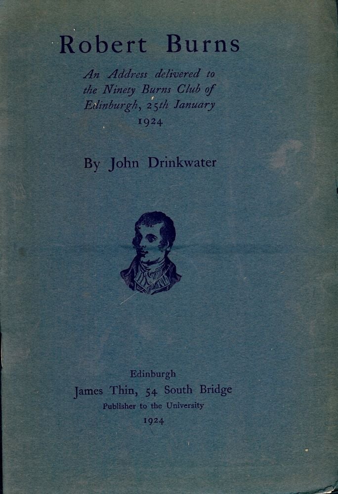 Item #53589 ROBERT BURNS: AN ADDRESS DELIVERED TO THE NINETY BURNS CLUB OF. John DRINKWATER.