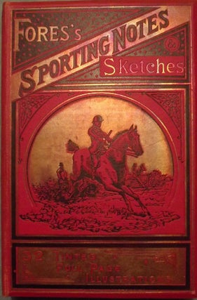 Item #53604 FORES'S SPORTING NOTES AND SKETCHES: A QUARTERLY MAGAZINE DESCRIPTIVE. Finch MASON
