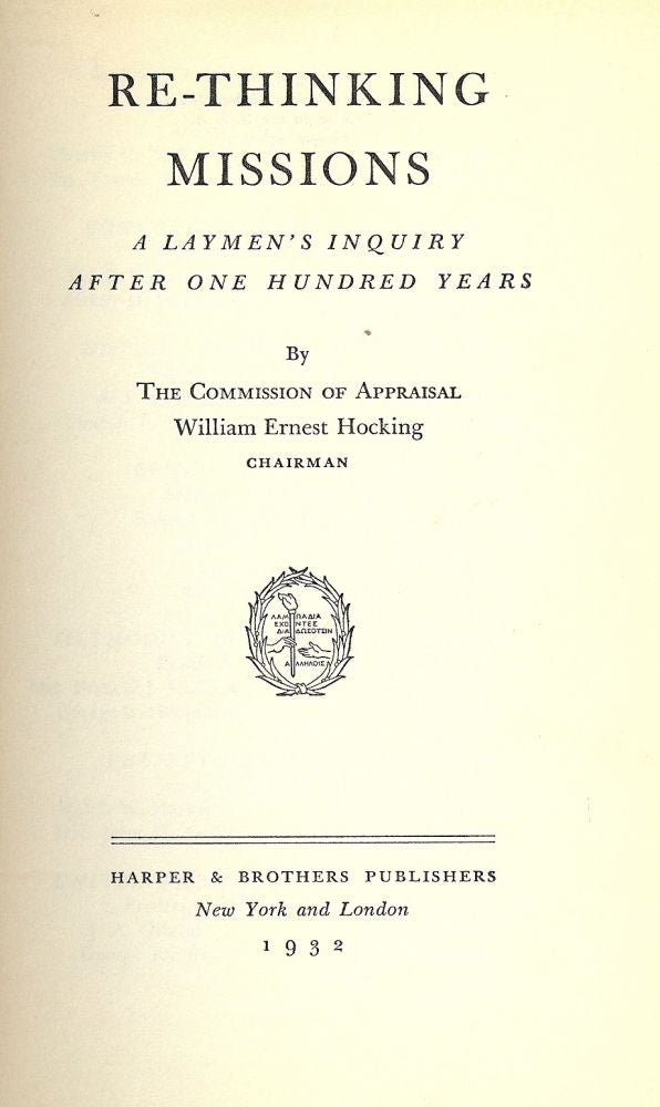 Item #53630 RE-THINKING MISSIONS: A LAYMENS' INQUIRY AFTER ONE HUNDRED YEARS. William Ernest HOCKING.