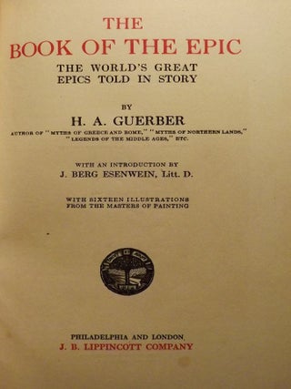Item #53641 THE BOOK OF THE EPIC: THE WORLD'S GREAT EPICS TOLD IN STORY. H. A GUERBER
