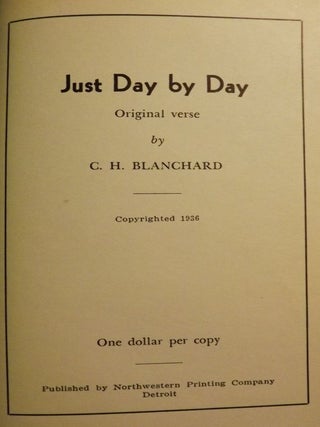 Item #53642 JUST DAY BY DAY: ORIGINAL VERSE. C. H BLANCHARD