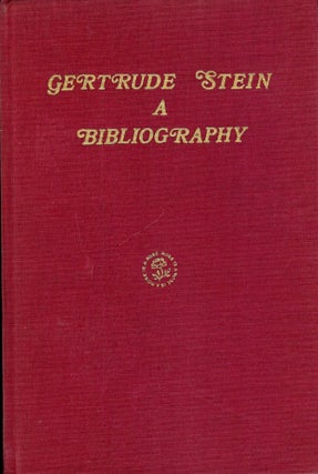 Item #54368 GERTRUDE STEIN: A BIBLIOGRAPHY. Robert A. WILSON