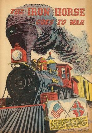 Item #54603 THE IRON HORSE GOES TO WAR: A PICTURE STORY ABOUT RAILROADS IN THE WAR. Bill BUNCE
