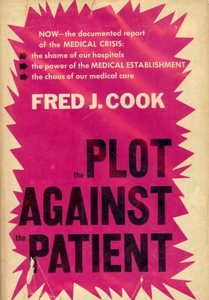 Item #54708 THE PLOT AGAINST THE PATIENT. Fred J. COOK