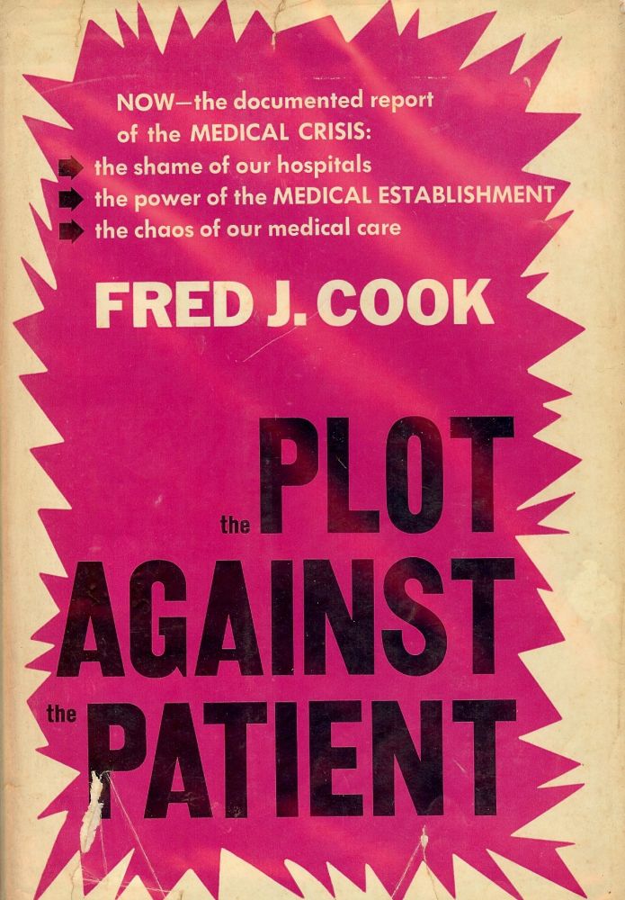 Item #54708 THE PLOT AGAINST THE PATIENT. Fred J. COOK.