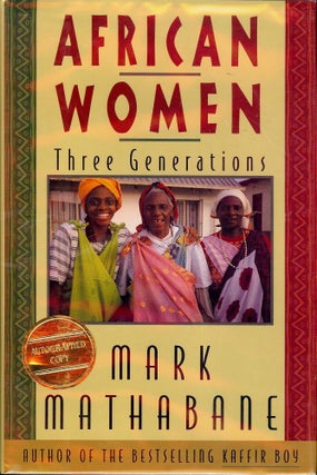Item #548 AFRICAN WOMEN: THREE GENERATIONS. Mark MATHABANE