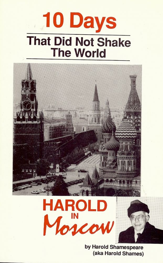 Item #54919 HAROLD IN MOSCOW: 10 DAYS THAT DID NOT SHAKE THE WORLD. Harold SHAMESPEARE.